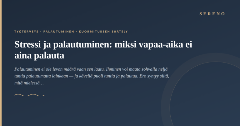 Stressi ja palautuminen: miksi vapaa-aika ei aina palauta