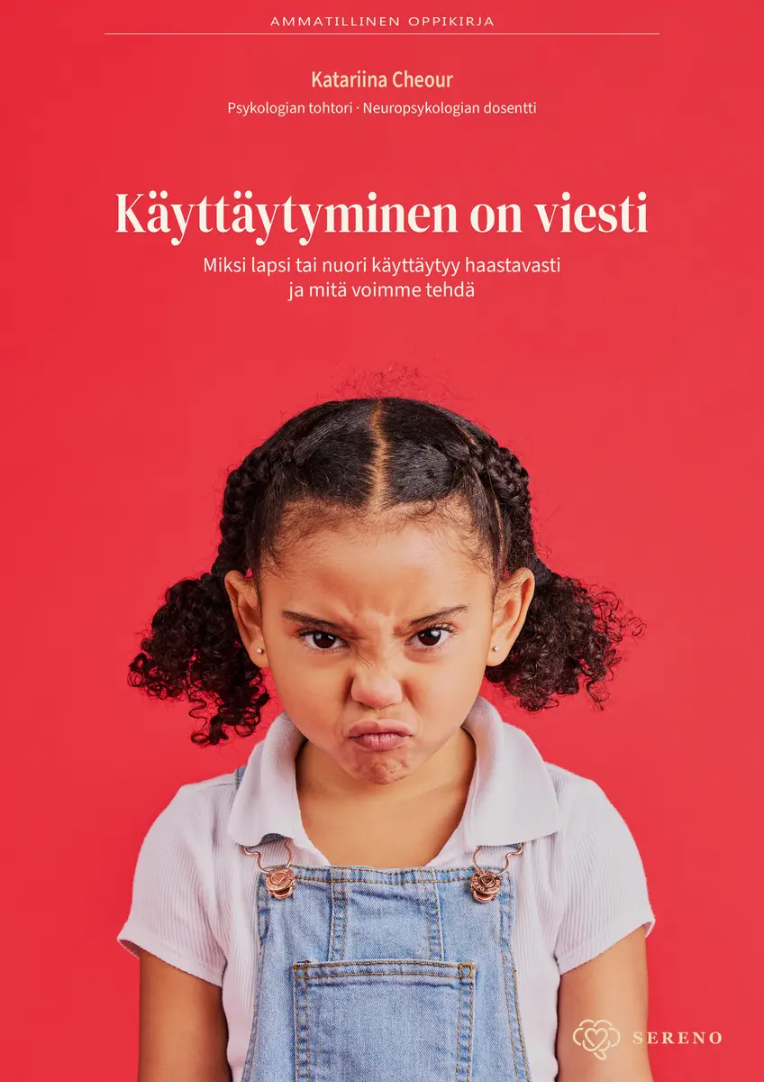 Käyttäytyminen on viesti - Miksi lapsi tai nuori käyttäytyy haastavasti — ja mitä voimme tehdä Cover
