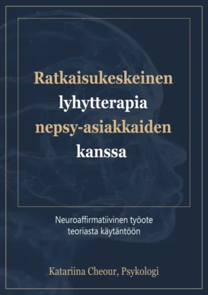 Ratkaisukeskeinen lyhytterapia nepsy-asiakkaiden kanssa — Neuroaffirmatiivinen työote teoriasta käytäntöön