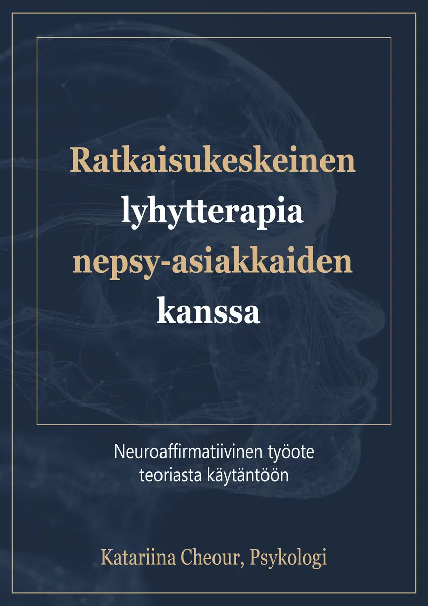 Ratkaisukeskeinen lyhytterapia nepsy-asiakkaiden kanssa — Neuroaffirmatiivinen työote teoriasta käytäntöön