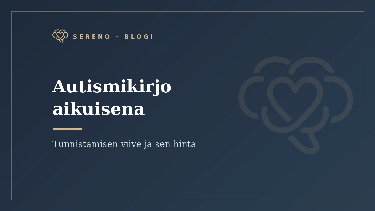 Autismikirjo aikuisena — Serenon blogiartikkelin kansikuva.